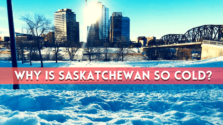 Why is Saskatchewan so cold